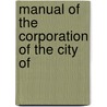 Manual Of The Corporation Of The City Of by New York Common Council