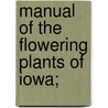 Manual Of The Flowering Plants Of Iowa; by T.J. Fitzpatrick