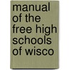 Manual Of The Free High Schools Of Wisco by Authors Various