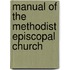 Manual Of The Methodist Episcopal Church