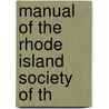 Manual Of The Rhode Island Society Of Th by Sons Of the American Society