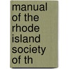 Manual Of The Rhode Island Society Of Th by Sons Of the American Society