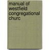 Manual Of Westfield Congregational Churc door Congreg Westfield Congregational Church
