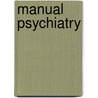 Manual Psychiatry door Aaron J. Rosanoff