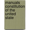 Manuals Constitution Of The United State by United States. House