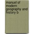Manuel Of Modern Geography And History B