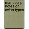 Manuscript Notes On Avian Types by Adriaan Van Rossem