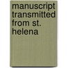 Manuscript Transmitted From St. Helena by Frdric Lullin De Ch[teauvieux