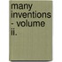 Many Inventions - Volume Ii.