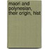 Maori And Polynesian, Their Origin, Hist