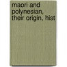 Maori And Polynesian, Their Origin, Hist door Sunni Brown