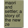 Maori And Settler; A Story Of The New Ze door George Alfred Henty