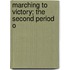 Marching To Victory; The Second Period O