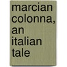 Marcian Colonna, An Italian Tale by Barry Cornwall