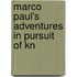 Marco Paul's Adventures In Pursuit Of Kn