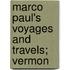 Marco Paul's Voyages And Travels; Vermon