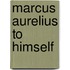 Marcus Aurelius To Himself