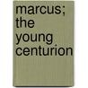 Marcus; The Young Centurion door George Manville Fenn