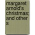Margaret Arnold's Christmas; And Other S