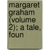 Margaret Graham (Volume 2); A Tale, Foun