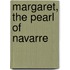 Margaret, The Pearl Of Navarre