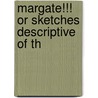Margate!!! Or Sketches Descriptive Of Th door Mary Pilkington