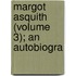 Margot Asquith (Volume 3); An Autobiogra