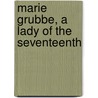 Marie Grubbe, A Lady Of The Seventeenth door Josephine Jacobsen