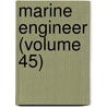 Marine Engineer (Volume 45) door General Books