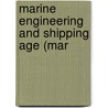 Marine Engineering And Shipping Age (Mar door General Books