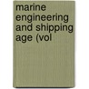 Marine Engineering And Shipping Age (Vol door General Books