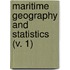 Maritime Geography And Statistics (V. 1)