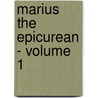Marius The Epicurean - Volume 1 door Walter Pater