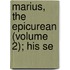 Marius, The Epicurean (Volume 2); His Se
