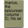 Marius, The Epicurean (Volume 2); His Se door Walter Pater