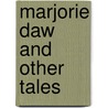 Marjorie Daw And Other Tales door Thomas Bailey Aldrich