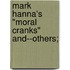 Mark Hanna's "Moral Cranks" And--Others;
