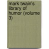 Mark Twain's Library Of Humor (Volume 3) door Mark Swain