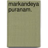 Markandeya Puranam. door Manmatha Nath Dutt