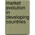 Market Evolution in Developing Countries
