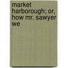 Market Harborough; Or, How Mr. Sawyer We door George John Whyte Melville