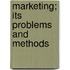 Marketing; Its Problems And Methods