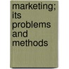 Marketing; Its Problems And Methods door Carson Samuel Duncan