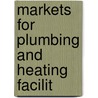 Markets For Plumbing And Heating Facilit by United States. Bureau Of Commerce