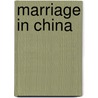 Marriage In China door Mrs Archibald Little