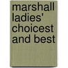 Marshall Ladies' Choicest And Best by Marshall Ladies Of St. Cecelia Guild