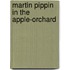 Martin Pippin In The Apple-Orchard