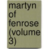 Martyn Of Fenrose (Volume 3) by Henry Summersett