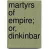 Martyrs Of Empire; Or, Dinkinbar door Herbert C. Macilwaine