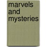 Marvels And Mysteries door Richard Marsh